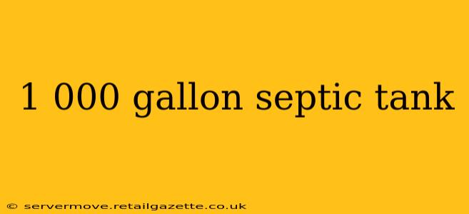 1 000 gallon septic tank