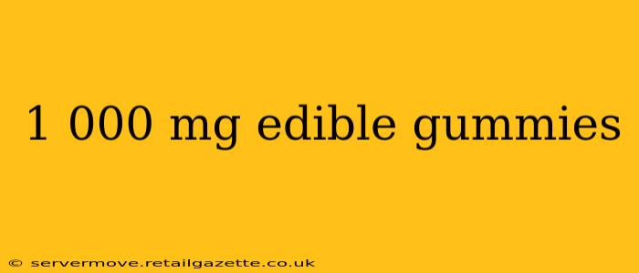 1 000 mg edible gummies