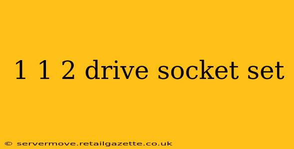 1 1 2 drive socket set