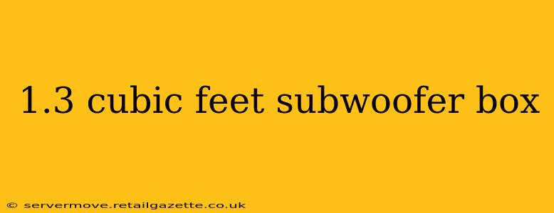 1.3 cubic feet subwoofer box
