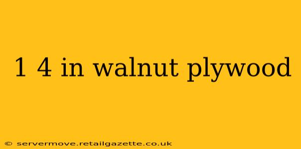 1 4 in walnut plywood