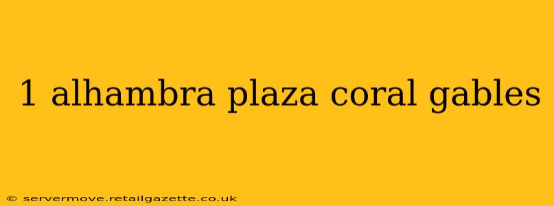 1 alhambra plaza coral gables