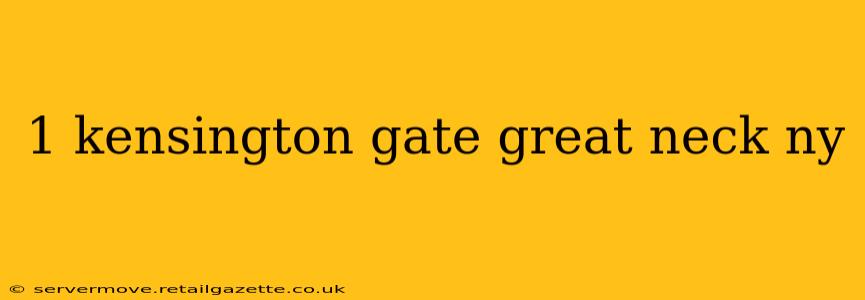 1 kensington gate great neck ny