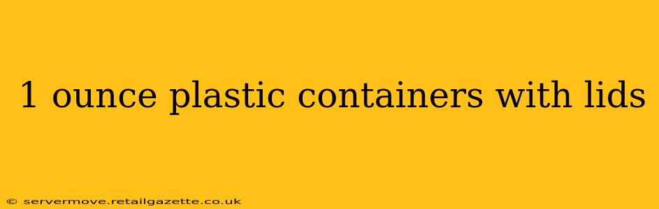 1 ounce plastic containers with lids