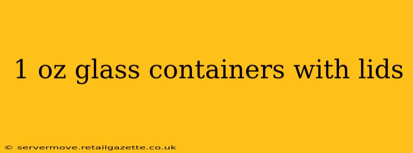 1 oz glass containers with lids
