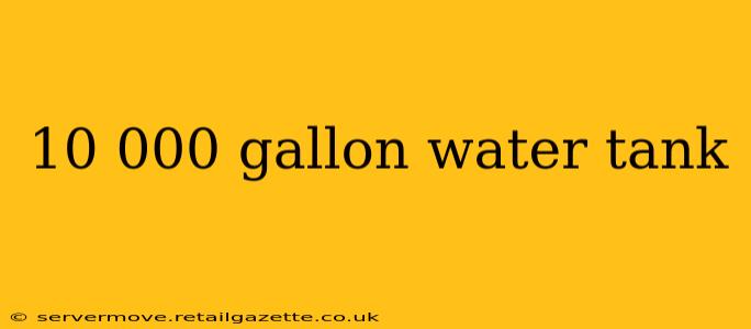 10 000 gallon water tank