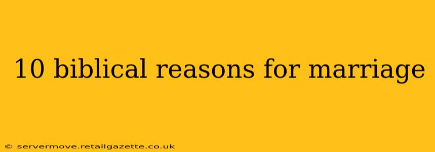 10 biblical reasons for marriage