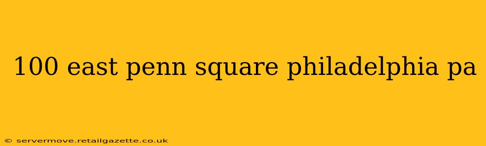 100 east penn square philadelphia pa