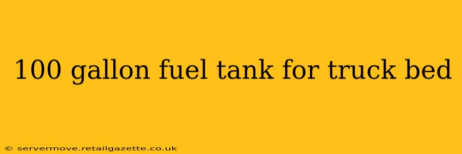 100 gallon fuel tank for truck bed