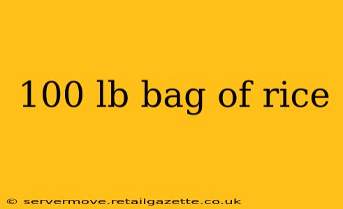 100 lb bag of rice