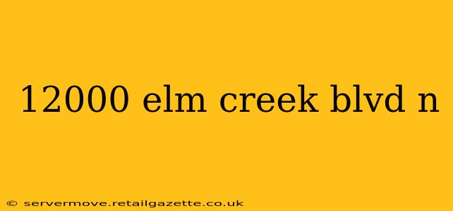 12000 elm creek blvd n