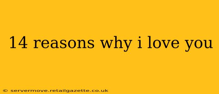 14 reasons why i love you