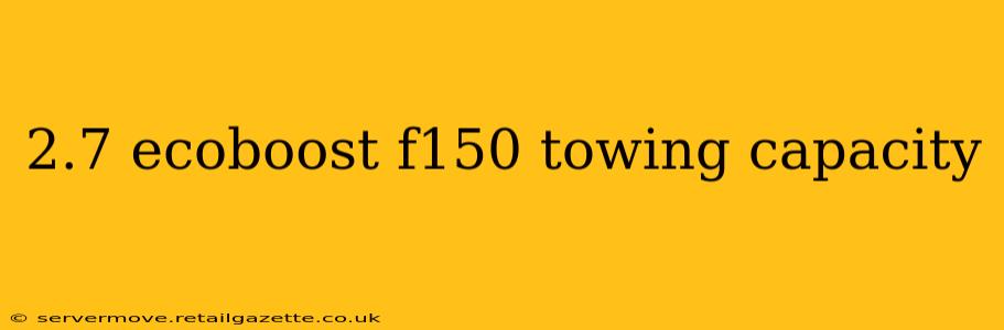 2.7 ecoboost f150 towing capacity