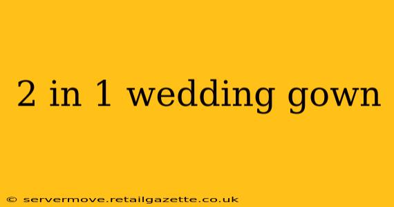 2 in 1 wedding gown