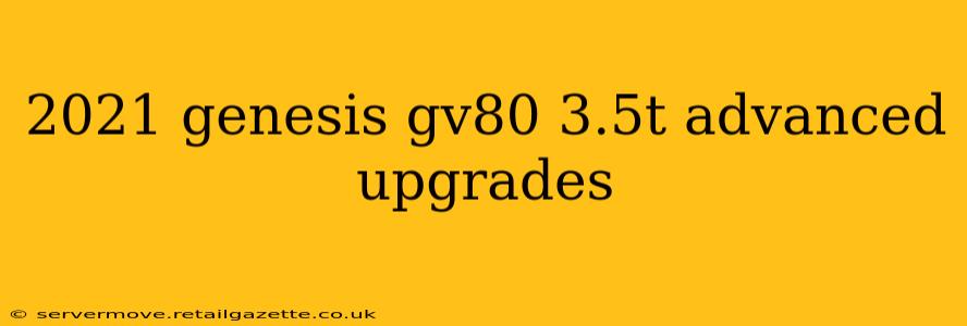 2021 genesis gv80 3.5t advanced upgrades