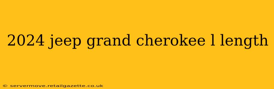 2024 jeep grand cherokee l length