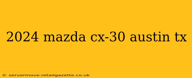 2024 mazda cx-30 austin tx
