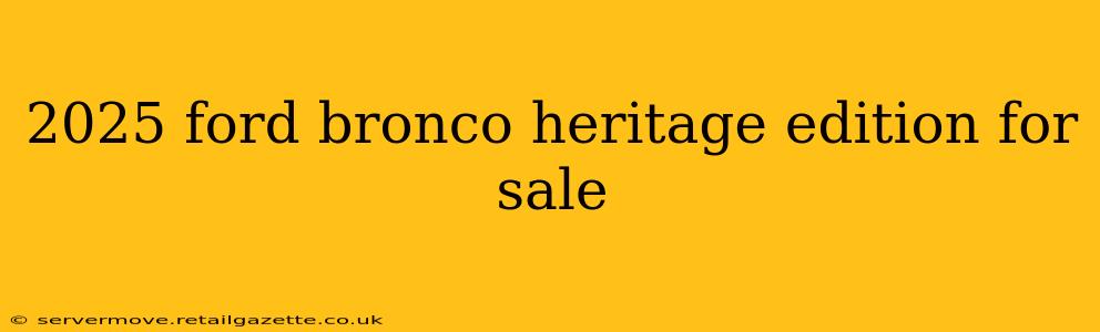 2025 ford bronco heritage edition for sale