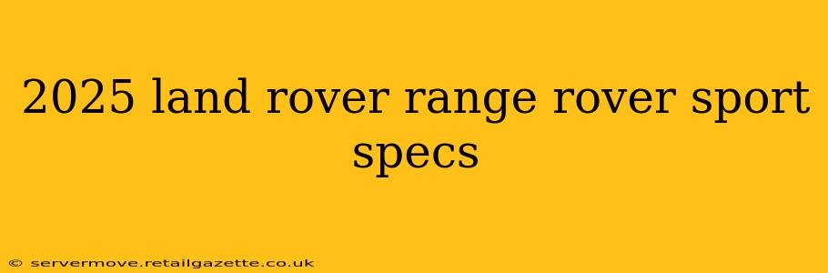 2025 land rover range rover sport specs