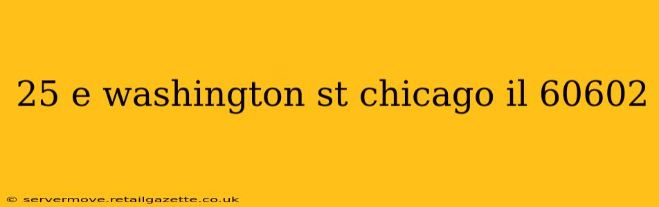 25 e washington st chicago il 60602