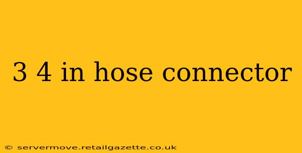 3 4 in hose connector