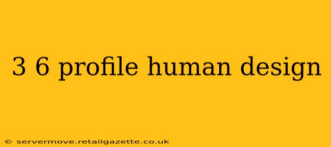 3 6 profile human design