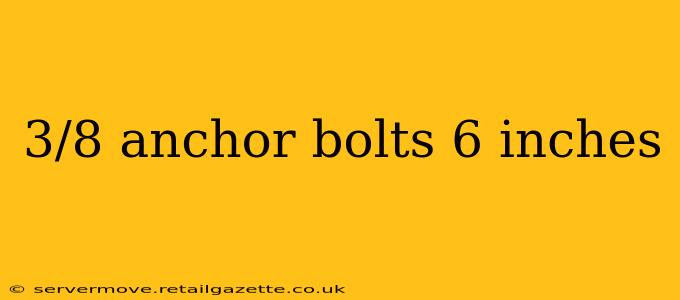 3/8 anchor bolts 6 inches