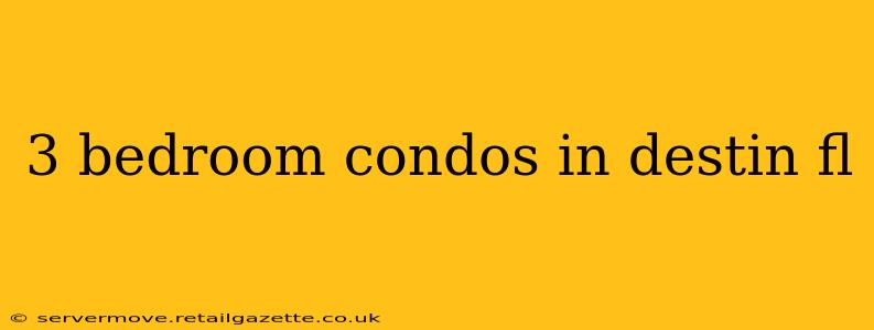 3 bedroom condos in destin fl