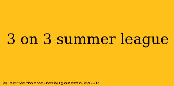 3 on 3 summer league