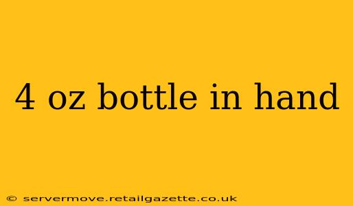 4 oz bottle in hand
