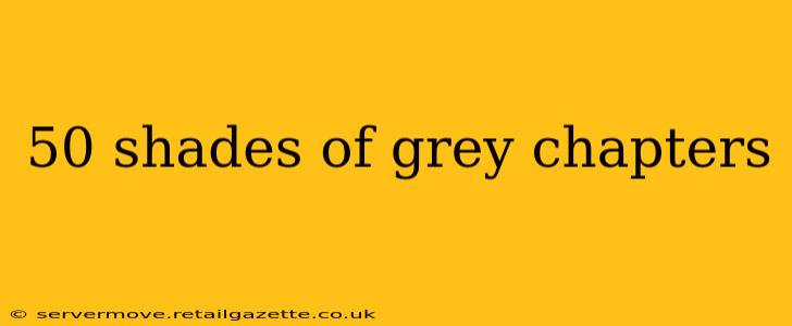 50 shades of grey chapters