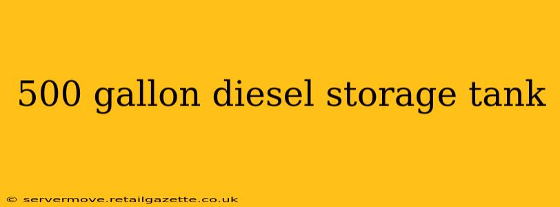 500 gallon diesel storage tank