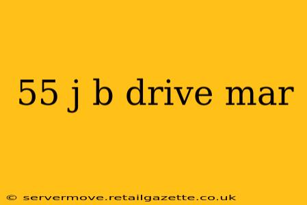55 j b drive mar