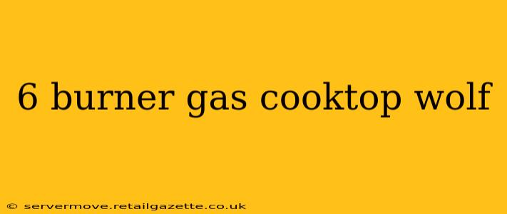 6 burner gas cooktop wolf