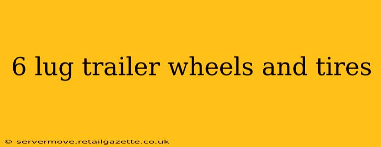 6 lug trailer wheels and tires