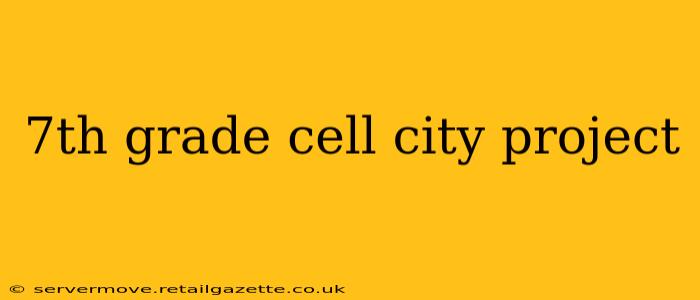 7th grade cell city project