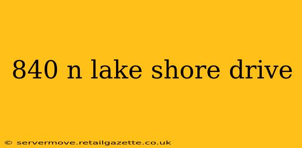 840 n lake shore drive