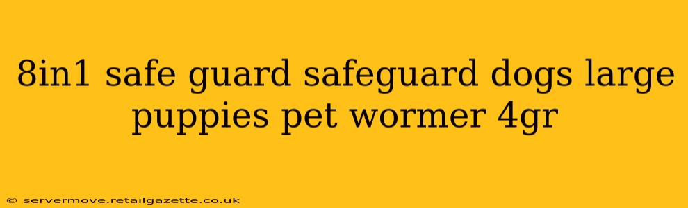 8in1 safe guard safeguard dogs large puppies pet wormer 4gr