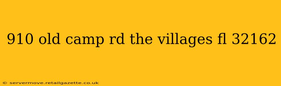 910 old camp rd the villages fl 32162