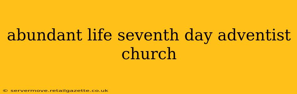abundant life seventh day adventist church