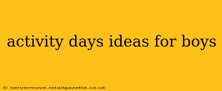 activity days ideas for boys