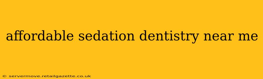 affordable sedation dentistry near me