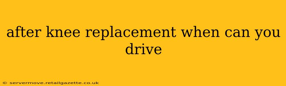 after knee replacement when can you drive