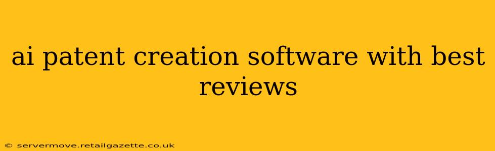 ai patent creation software with best reviews