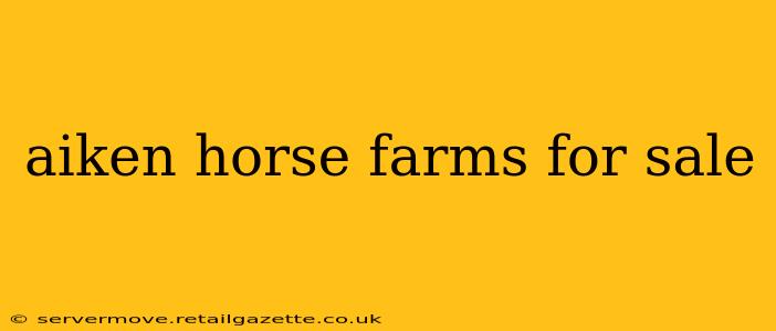 aiken horse farms for sale