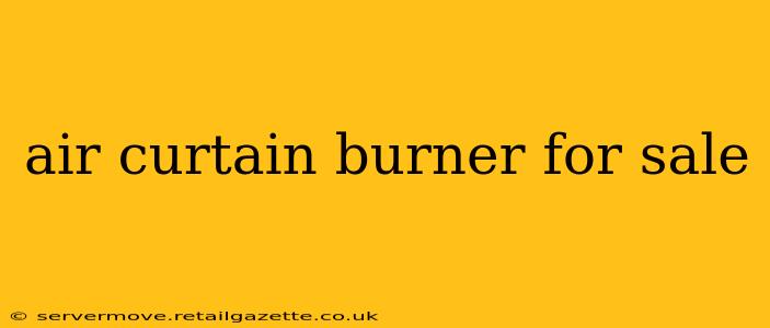 air curtain burner for sale
