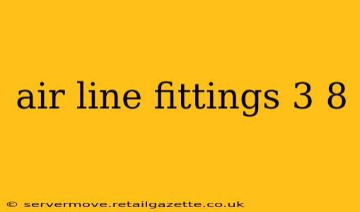 air line fittings 3 8