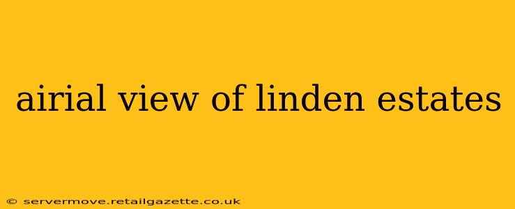 airial view of linden estates