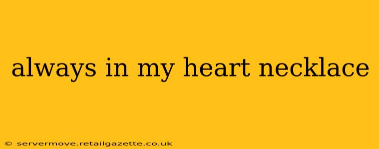 always in my heart necklace