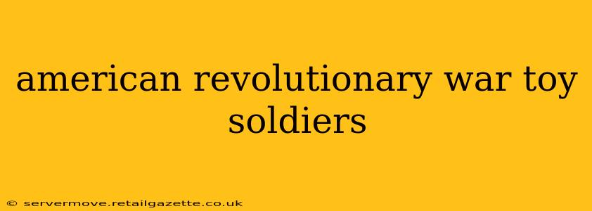 american revolutionary war toy soldiers